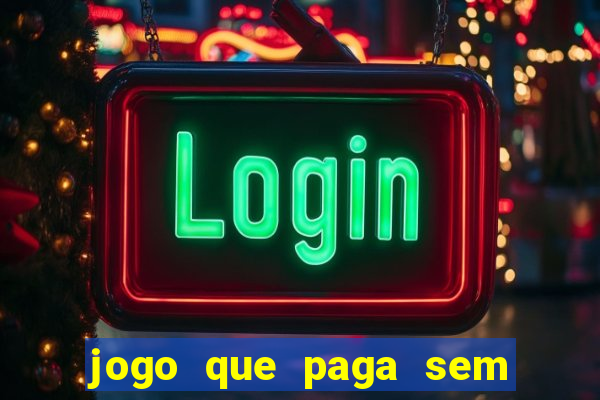 jogo que paga sem precisar fazer depósito