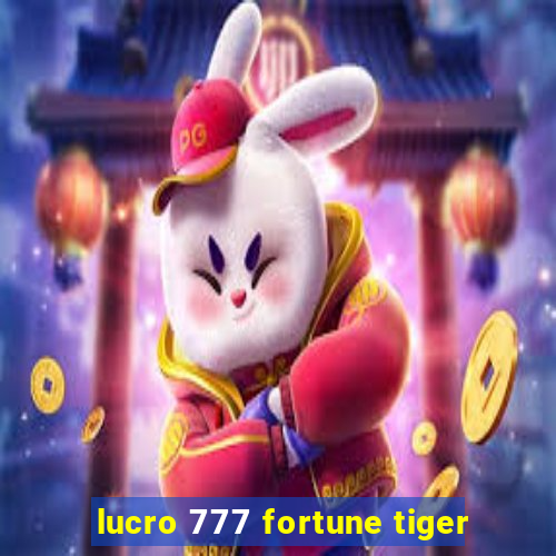 lucro 777 fortune tiger