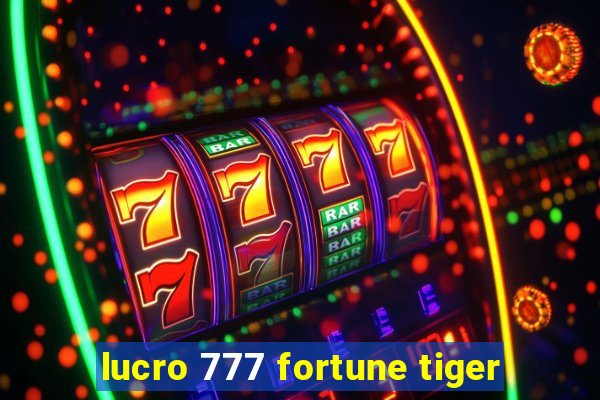 lucro 777 fortune tiger