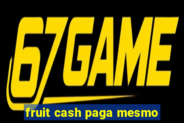 fruit cash paga mesmo