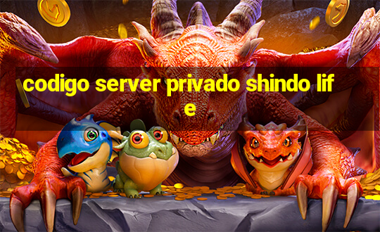 codigo server privado shindo life