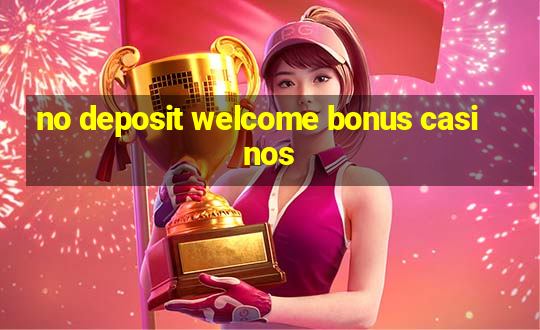 no deposit welcome bonus casinos