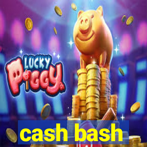 cash bash