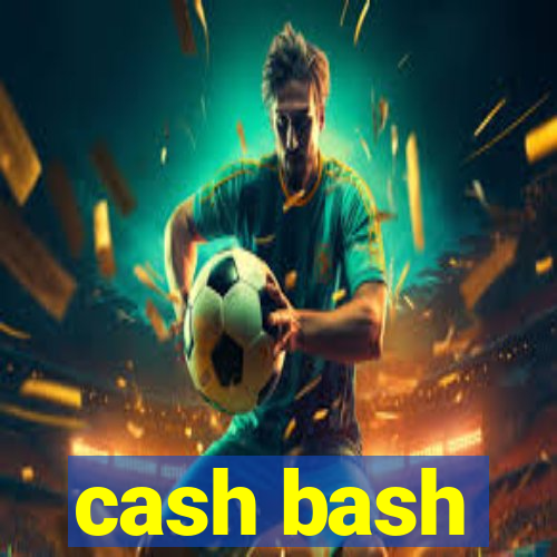 cash bash