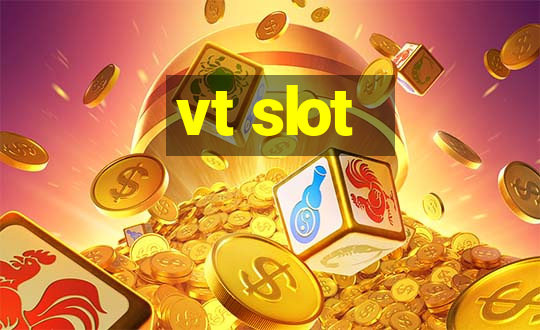 vt slot