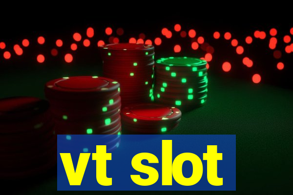 vt slot