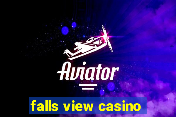 falls view casino