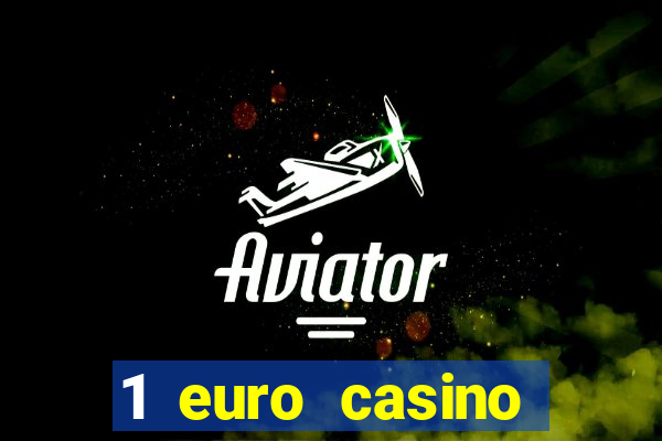 1 euro casino bonus10 euro casino