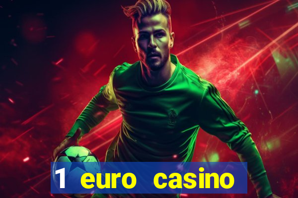 1 euro casino bonus10 euro casino