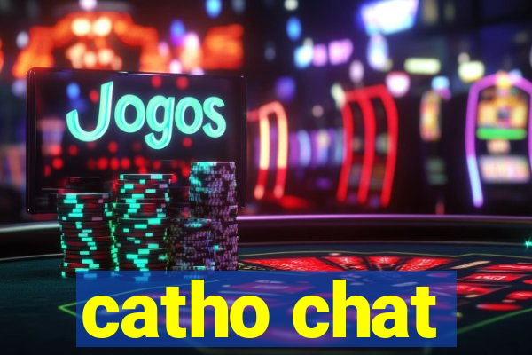 catho chat