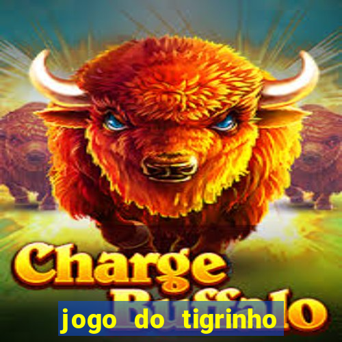 jogo do tigrinho da bet