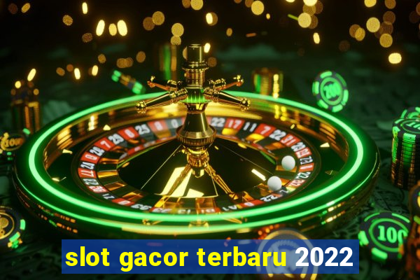 slot gacor terbaru 2022