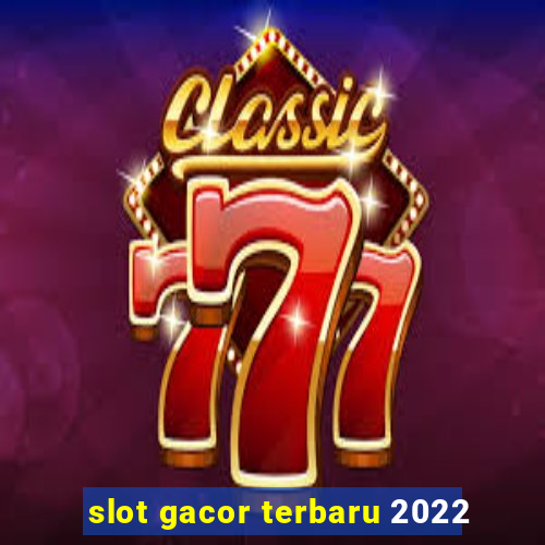 slot gacor terbaru 2022