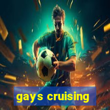 gays cruising