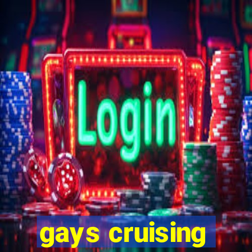 gays cruising