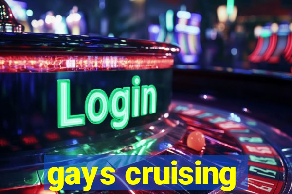 gays cruising