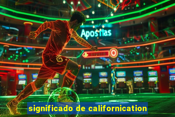 significado de californication