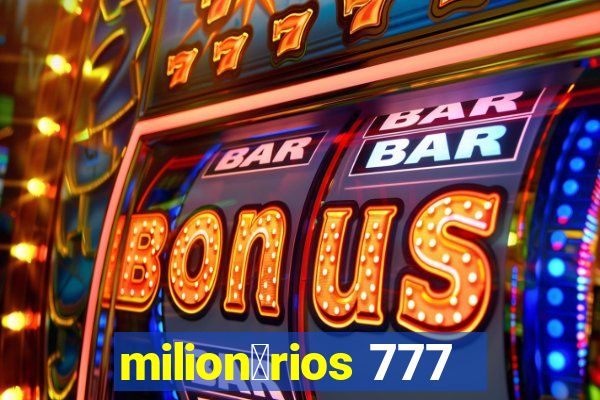 milion谩rios 777