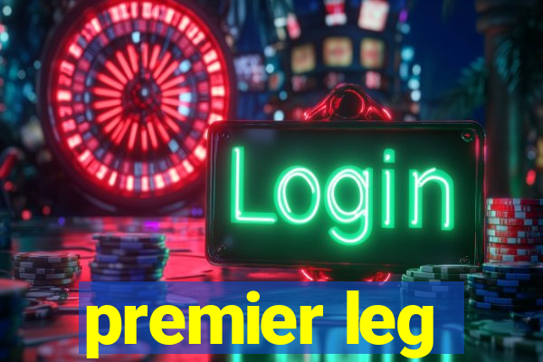 premier leg