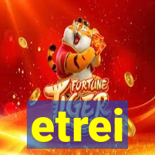 etrei