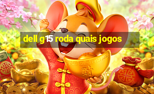 dell g15 roda quais jogos