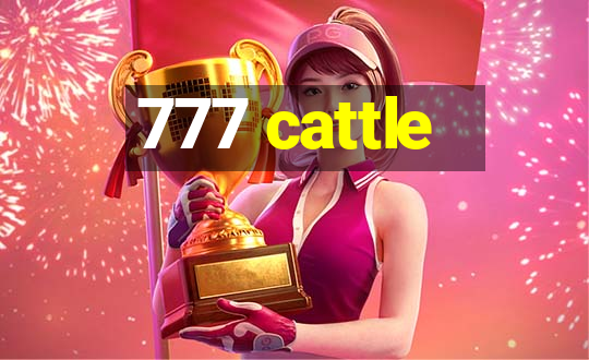 777 cattle