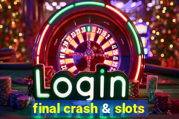 final crash & slots