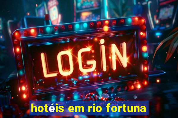 hotéis em rio fortuna