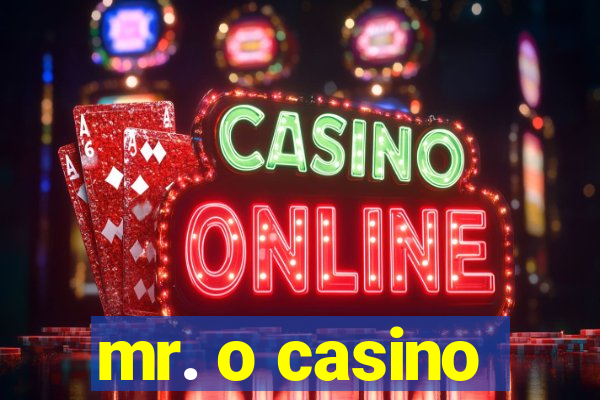 mr. o casino