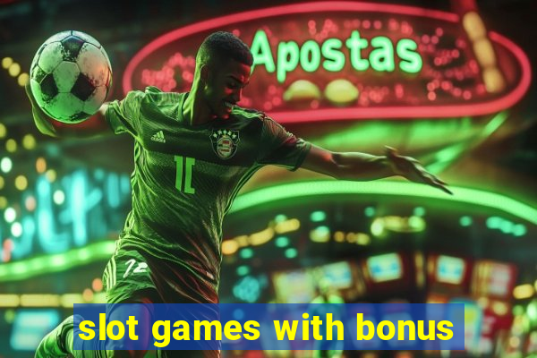 slot games with bonus