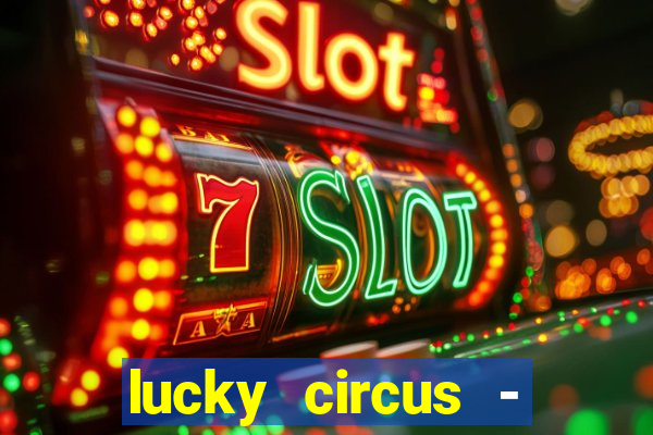 lucky circus - casino slots