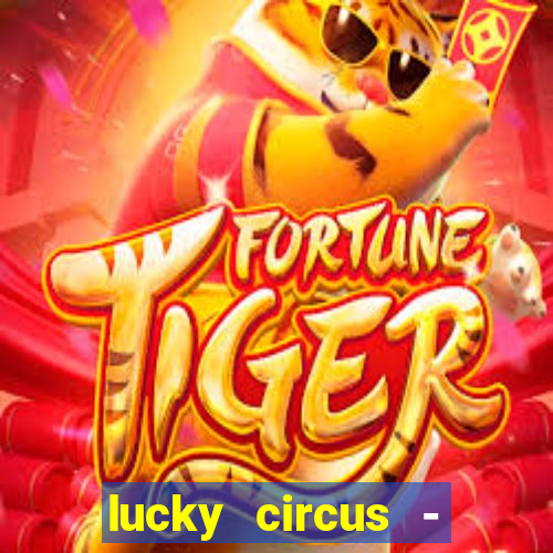 lucky circus - casino slots