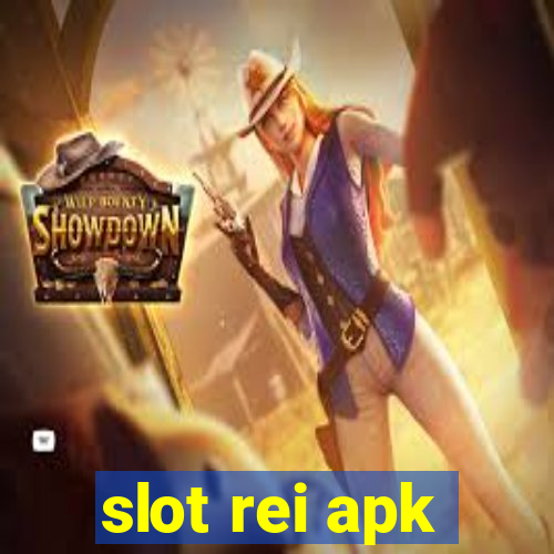 slot rei apk