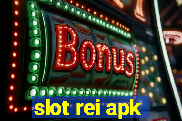 slot rei apk