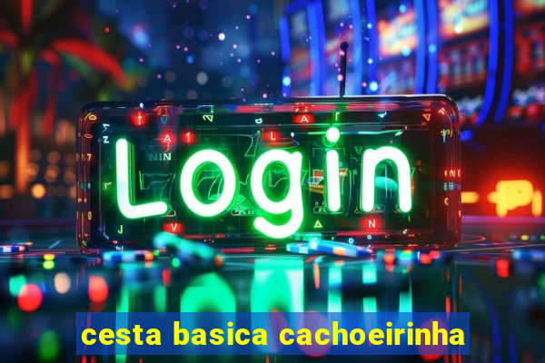 cesta basica cachoeirinha