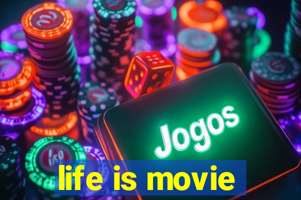 life is movie