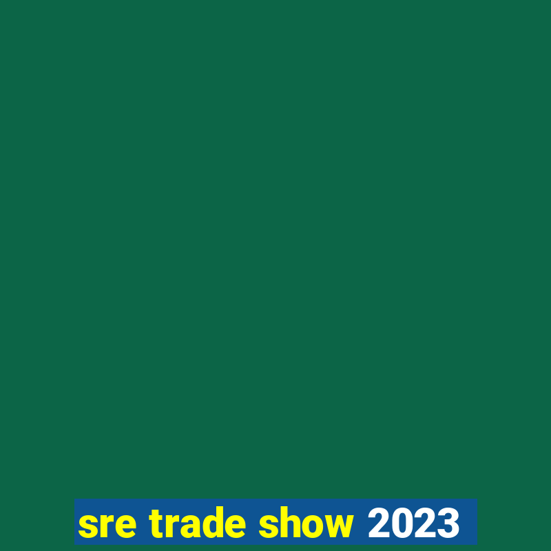 sre trade show 2023