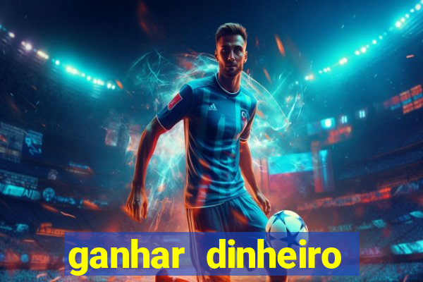 ganhar dinheiro real jogando