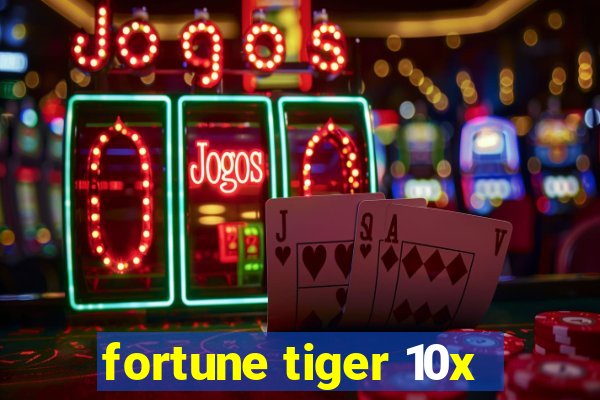 fortune tiger 10x