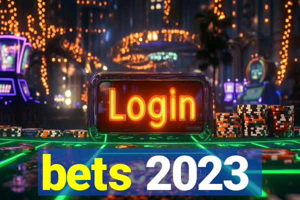 bets 2023