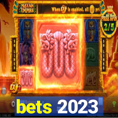 bets 2023