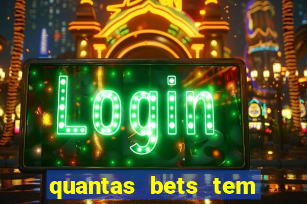 quantas bets tem no brasil