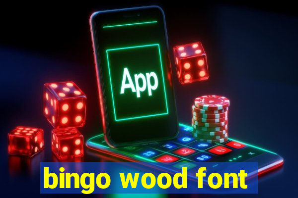 bingo wood font