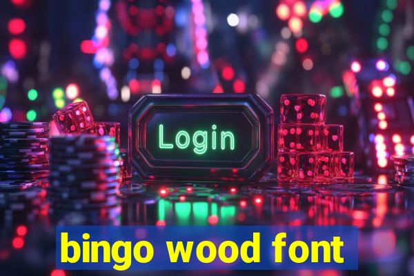 bingo wood font