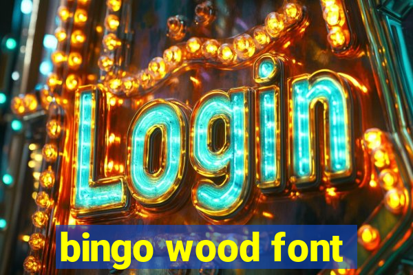 bingo wood font