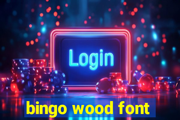 bingo wood font