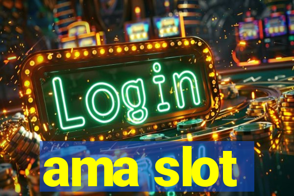 ama slot