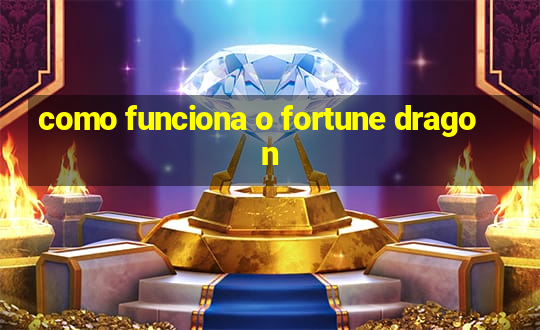 como funciona o fortune dragon