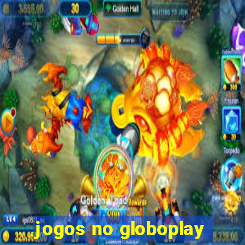 jogos no globoplay