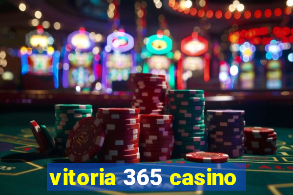 vitoria 365 casino